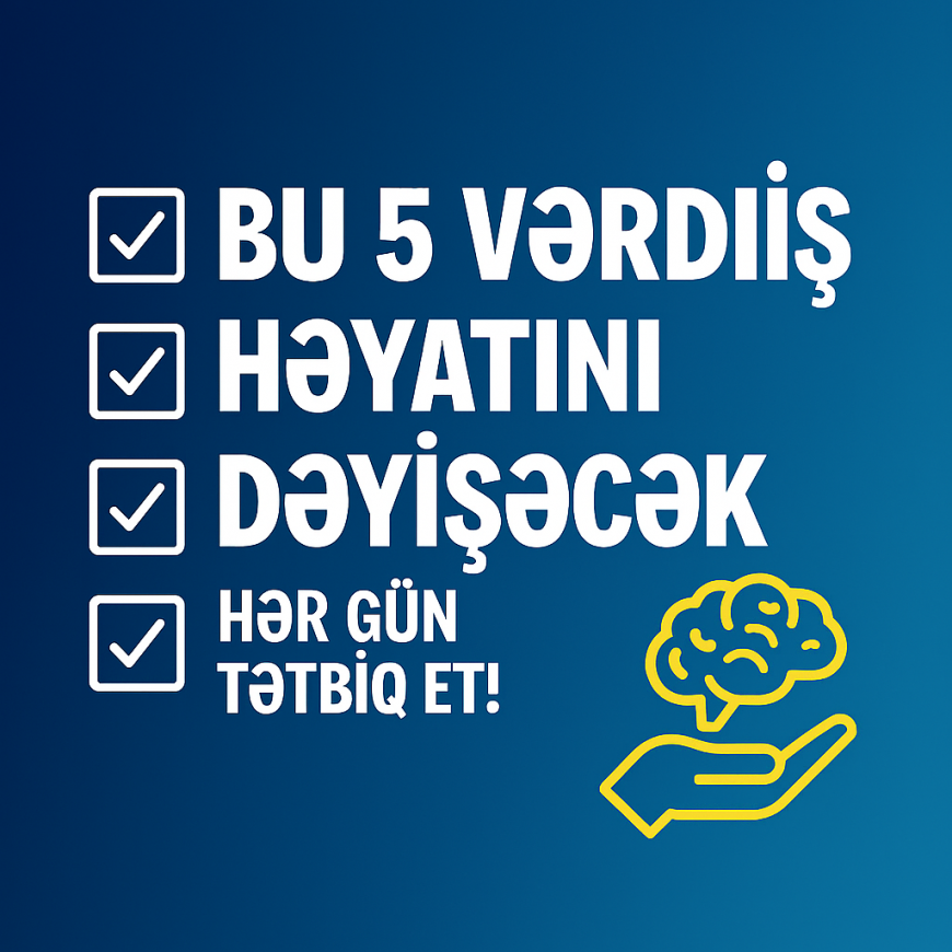 “Bu 5 Vərdiş Həyatını Dəyişəcək – Hər Gün Tətbiq Et!”
